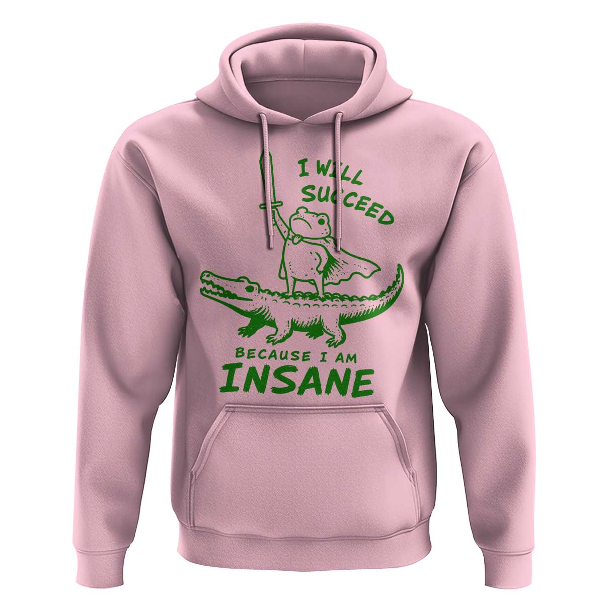 I Will Succeed Because I Am Insane Frog Crocodile Hoodie