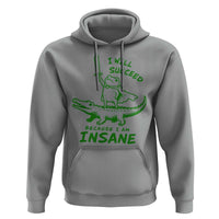 I Will Succeed Because I Am Insane Frog Crocodile Hoodie