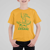 I Will Succeed Because I Am Insane Frog Crocodile T Shirt For Kid