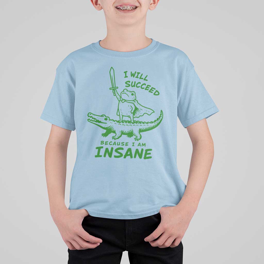 I Will Succeed Because I Am Insane Frog Crocodile T Shirt For Kid