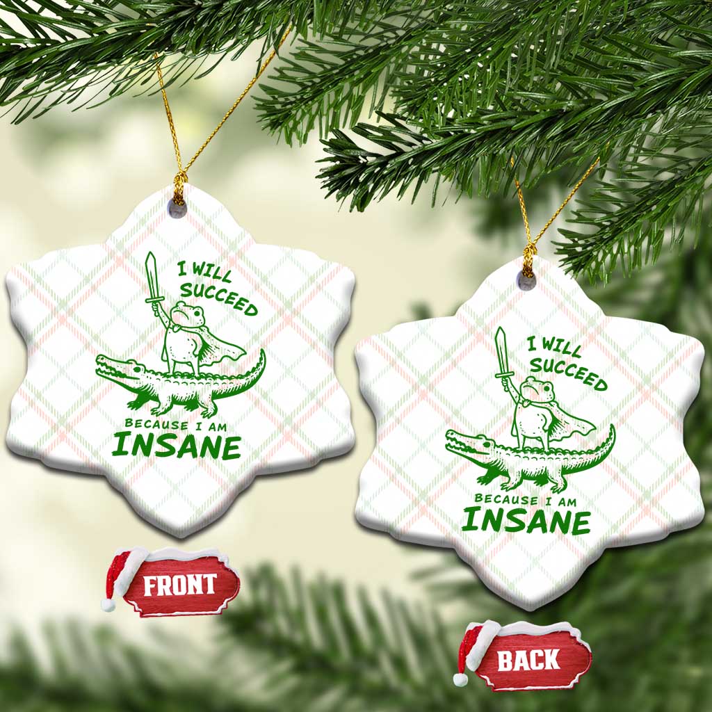 I Will Succeed Because I Am Insane Frog Crocodile Ceramic Ornament