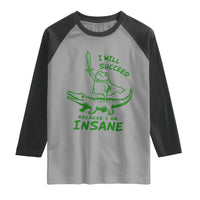 I Will Succeed Because I Am Insane Frog Crocodile Raglan Shirt