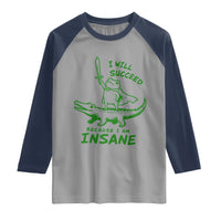 I Will Succeed Because I Am Insane Frog Crocodile Raglan Shirt