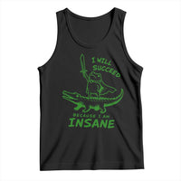 I Will Succeed Because I Am Insane Frog Crocodile Tank Top