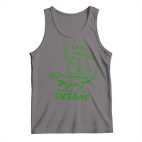 I Will Succeed Because I Am Insane Frog Crocodile Tank Top