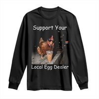 Support Local Dealer Chicken Farmer Long Sleeve Shirt Funny Animal Graphic Chicken Drinking Iced Coffee
