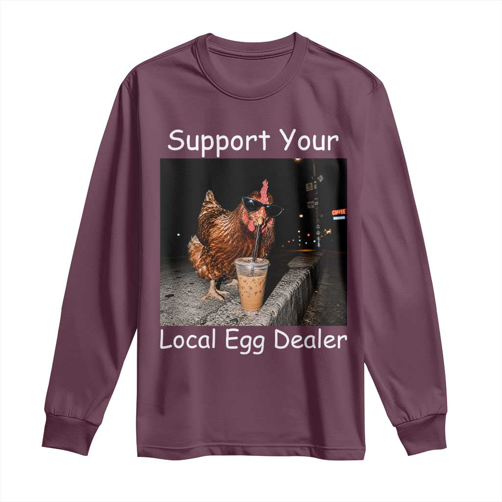 Support Local Dealer Chicken Farmer Long Sleeve Shirt Funny Animal Graphic Chicken Drinking Iced Coffee