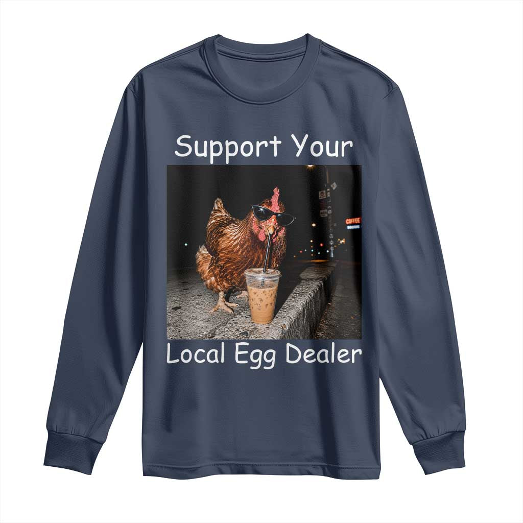 Support Local Dealer Chicken Farmer Long Sleeve Shirt Funny Animal Graphic Chicken Drinking Iced Coffee