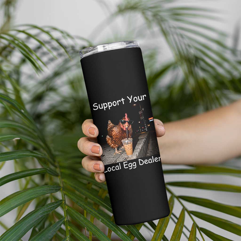 Support Local Dealer Chicken Farmer Skinny Tumbler Funny Animal Graphic Chicken Drinking Iced Coffee