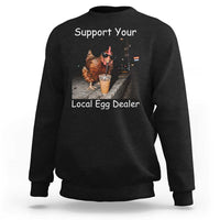 Support Local Dealer Chicken Farmer Sweatshirt Funny Animal Graphic Chicken Drinking Iced Coffee