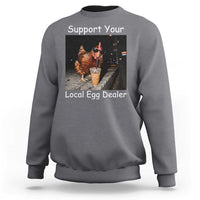Support Local Dealer Chicken Farmer Sweatshirt Funny Animal Graphic Chicken Drinking Iced Coffee