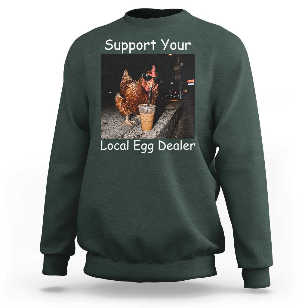 Support Local Dealer Chicken Farmer Sweatshirt Funny Animal Graphic Chicken Drinking Iced Coffee