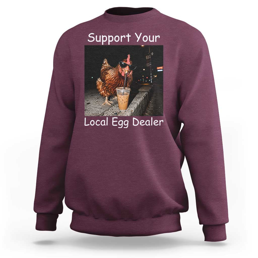 Support Local Dealer Chicken Farmer Sweatshirt Funny Animal Graphic Chicken Drinking Iced Coffee