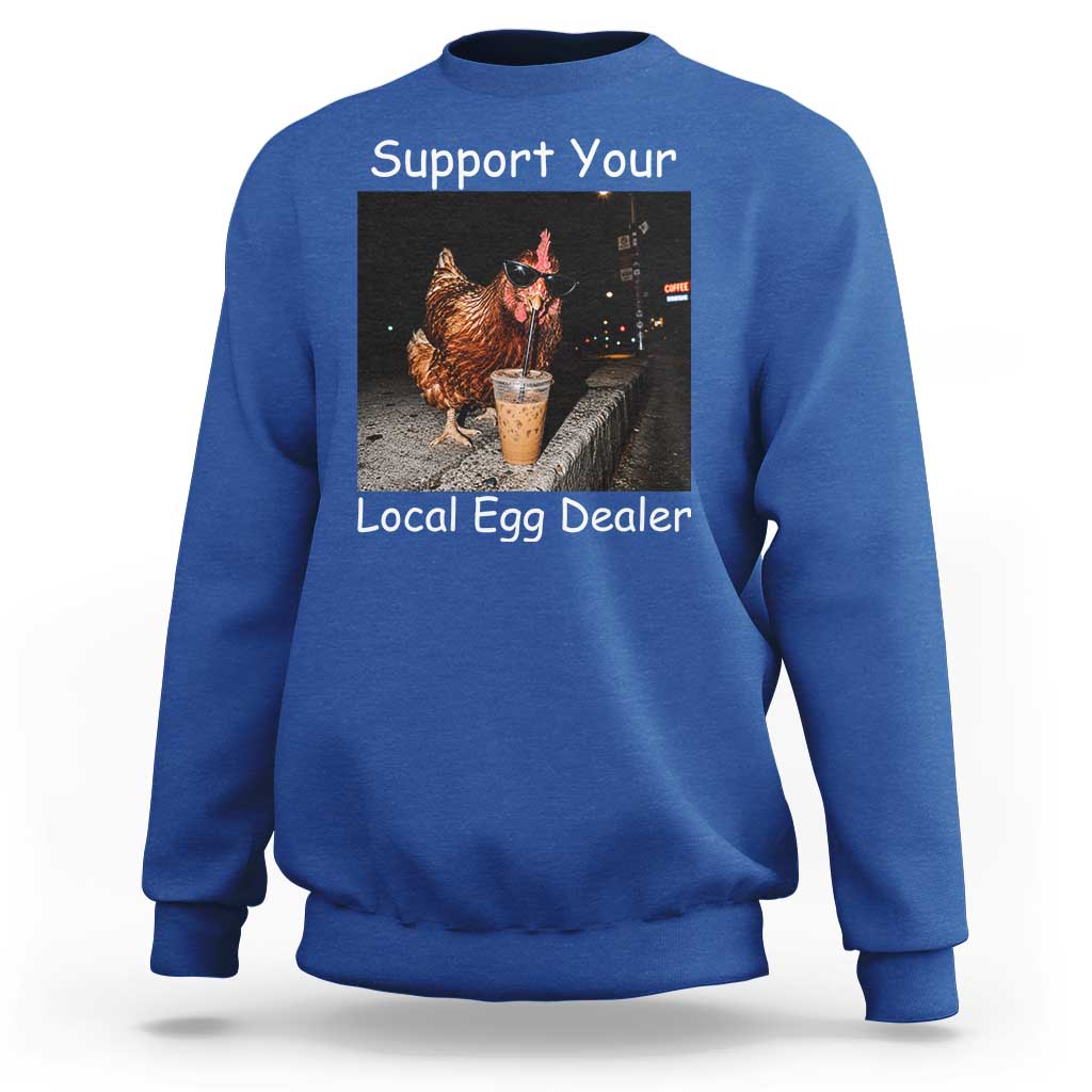 Support Local Dealer Chicken Farmer Sweatshirt Funny Animal Graphic Chicken Drinking Iced Coffee