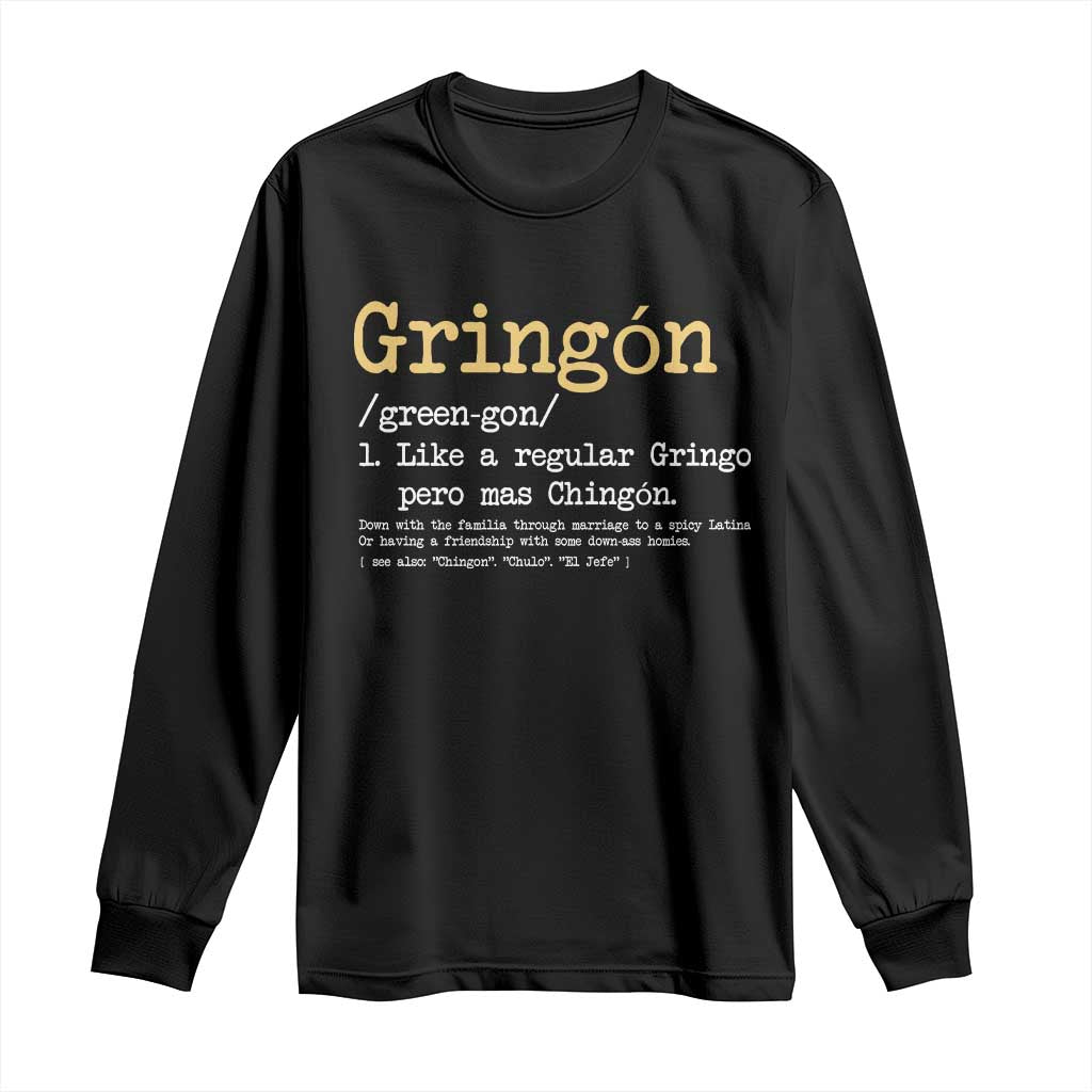 Gringon Green-gon Like A Regular Gringo Pero Mas Chingon Long Sleeve Shirt Mexican Mexico Pride
