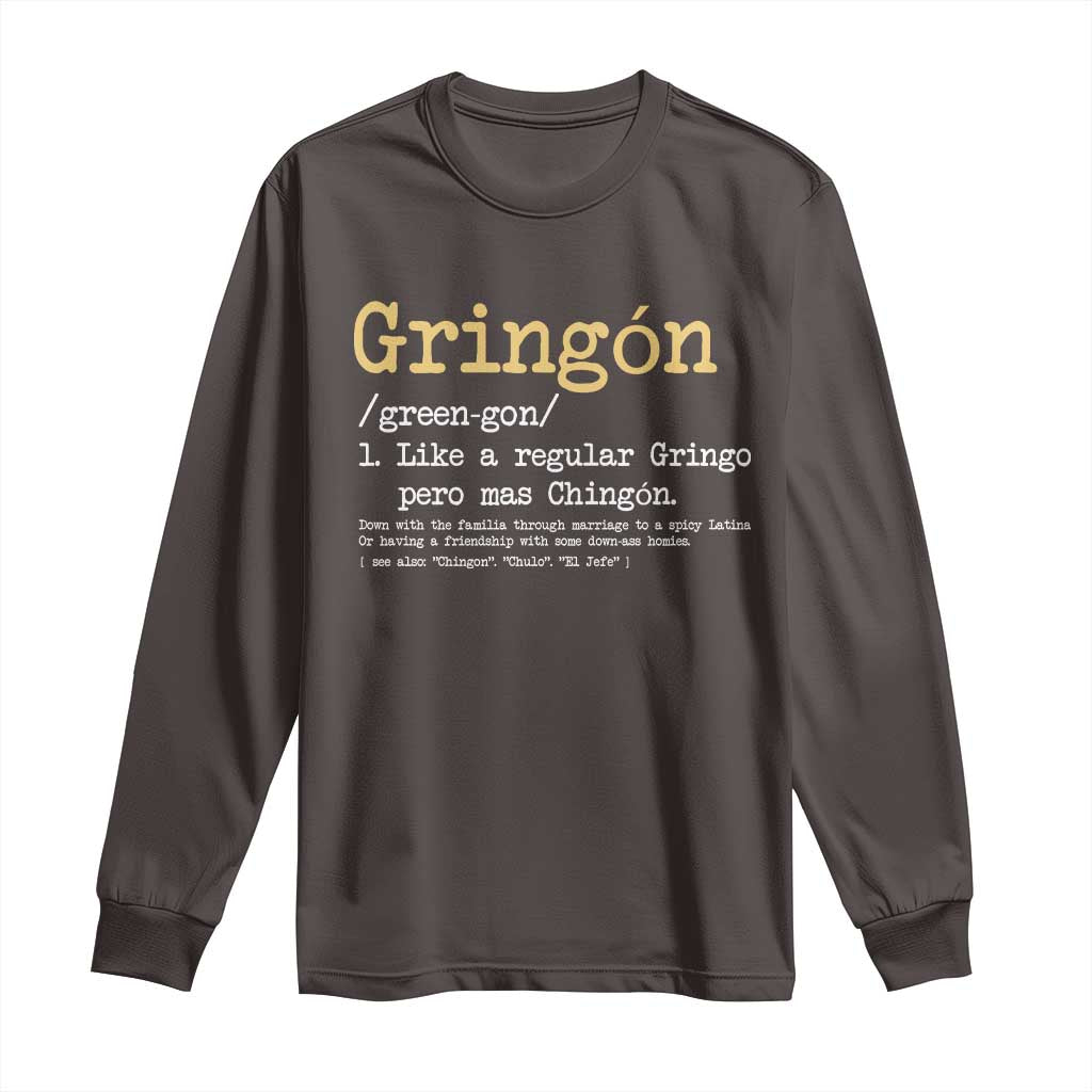 Gringon Green-gon Like A Regular Gringo Pero Mas Chingon Long Sleeve Shirt Mexican Mexico Pride