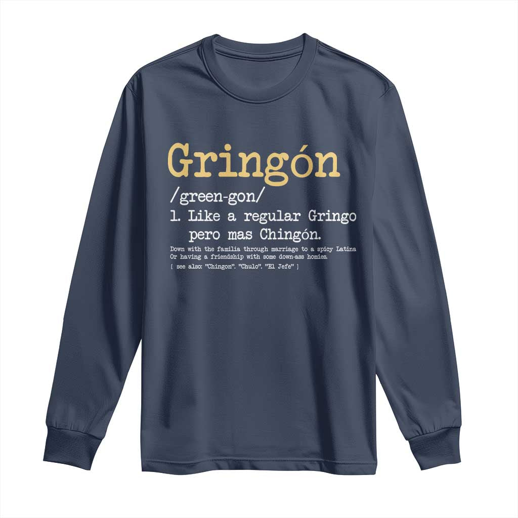 Gringon Green-gon Like A Regular Gringo Pero Mas Chingon Long Sleeve Shirt Mexican Mexico Pride
