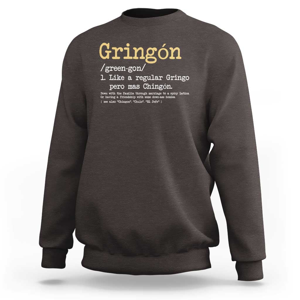 Gringon Green-gon Like A Regular Gringo Pero Mas Chingon Sweatshirt Mexican Mexico Pride