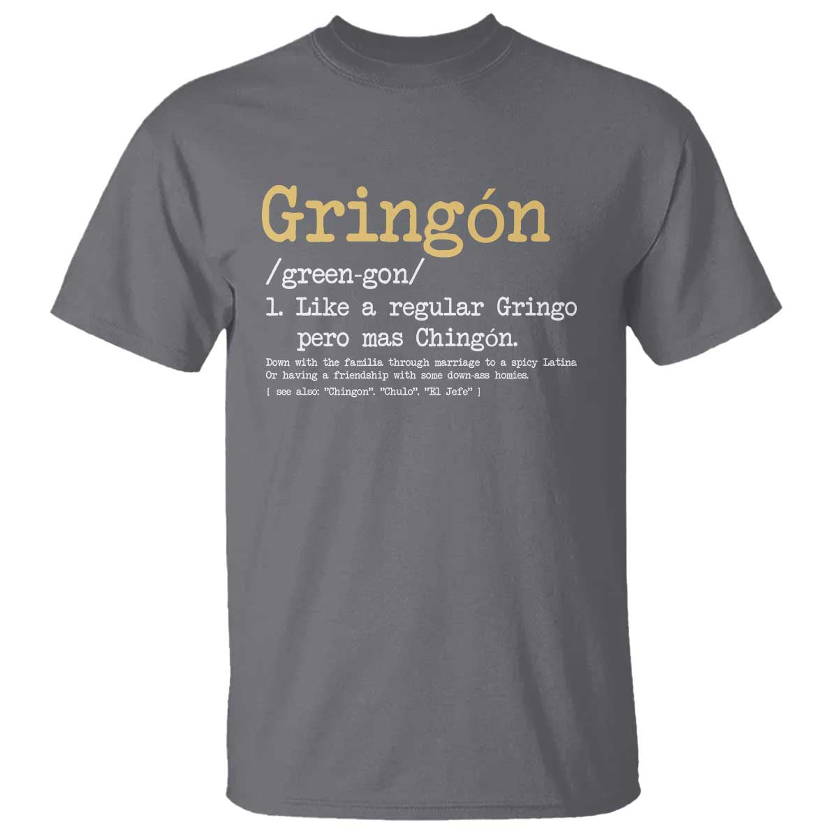 Gringon Green-gon Like A Regular Gringo Pero Mas Chingon T Shirt Mexican Mexico Pride