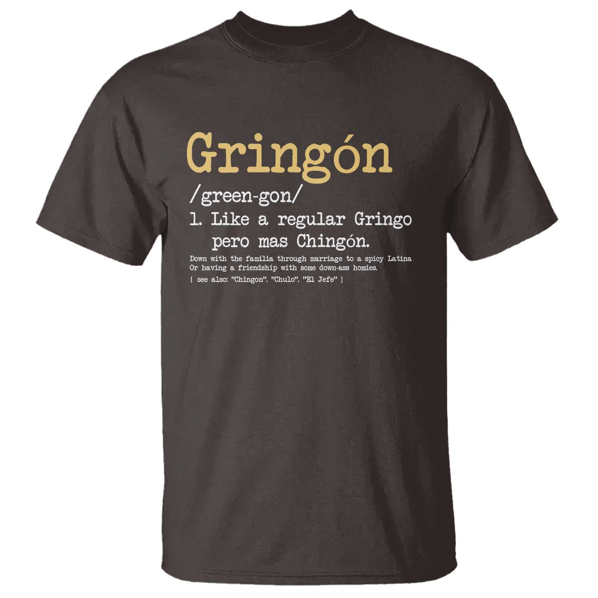 Gringon Green-gon Like A Regular Gringo Pero Mas Chingon T Shirt Mexican Mexico Pride