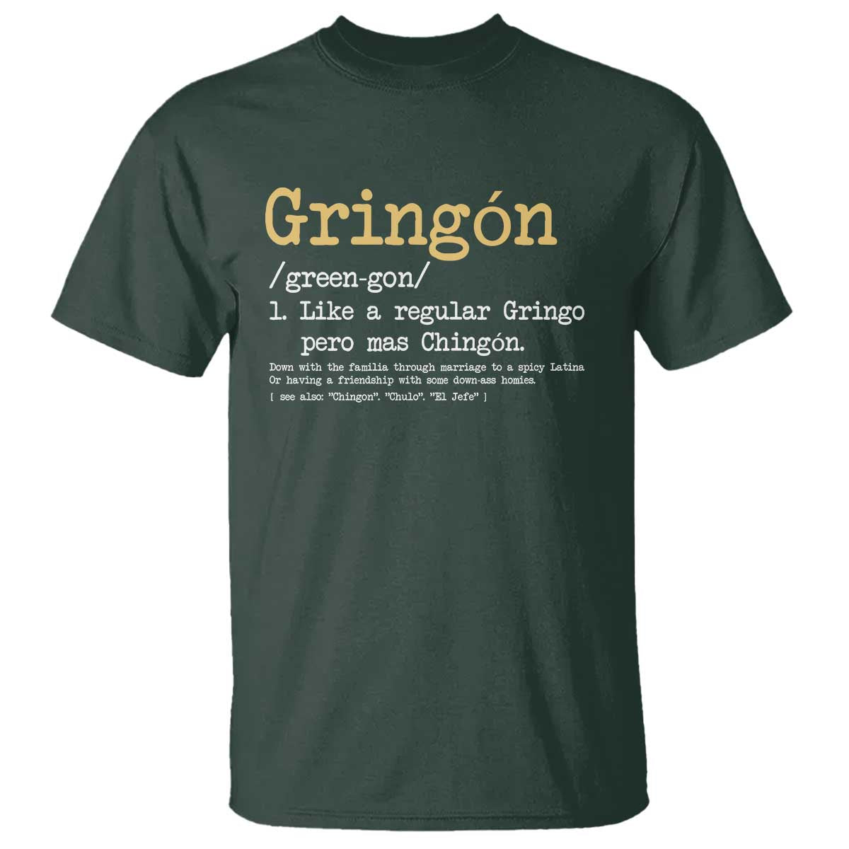 Gringon Green-gon Like A Regular Gringo Pero Mas Chingon T Shirt Mexican Mexico Pride