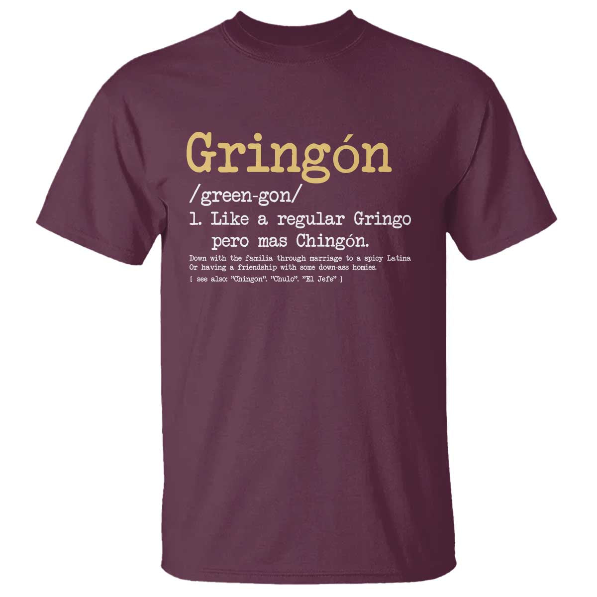 Gringon Green-gon Like A Regular Gringo Pero Mas Chingon T Shirt Mexican Mexico Pride