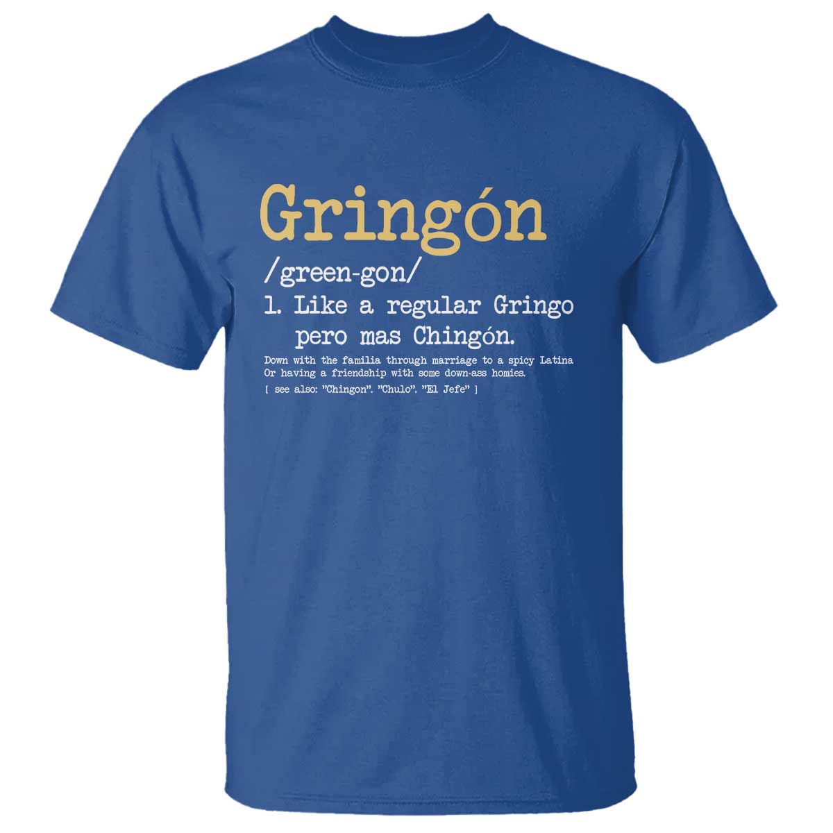 Gringon Green-gon Like A Regular Gringo Pero Mas Chingon T Shirt Mexican Mexico Pride