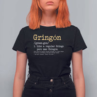 Gringon Green-gon Like A Regular Gringo Pero Mas Chingon T Shirt For Women Mexican Mexico Pride