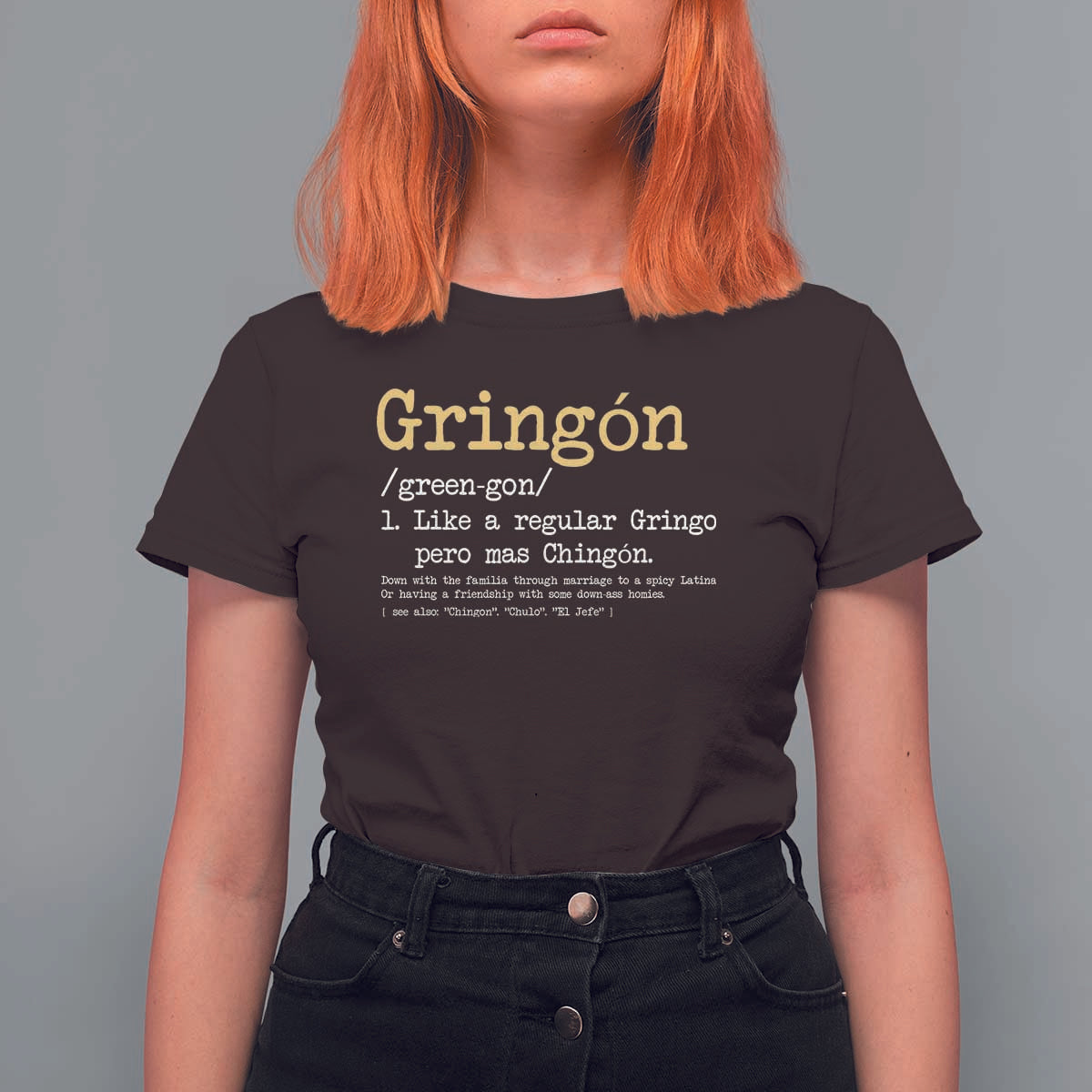 Gringon Green-gon Like A Regular Gringo Pero Mas Chingon T Shirt For Women Mexican Mexico Pride