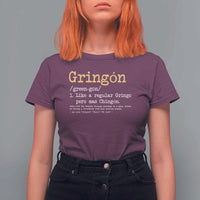 Gringon Green-gon Like A Regular Gringo Pero Mas Chingon T Shirt For Women Mexican Mexico Pride