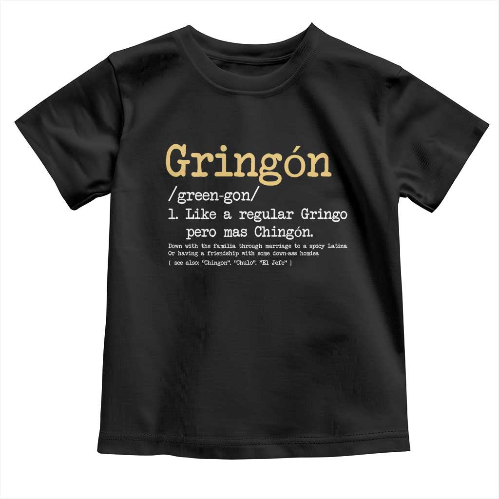 Gringon Green-gon Like A Regular Gringo Pero Mas Chingon Toddler T Shirt Mexican Mexico Pride
