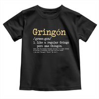 Gringon Green-gon Like A Regular Gringo Pero Mas Chingon Toddler T Shirt Mexican Mexico Pride