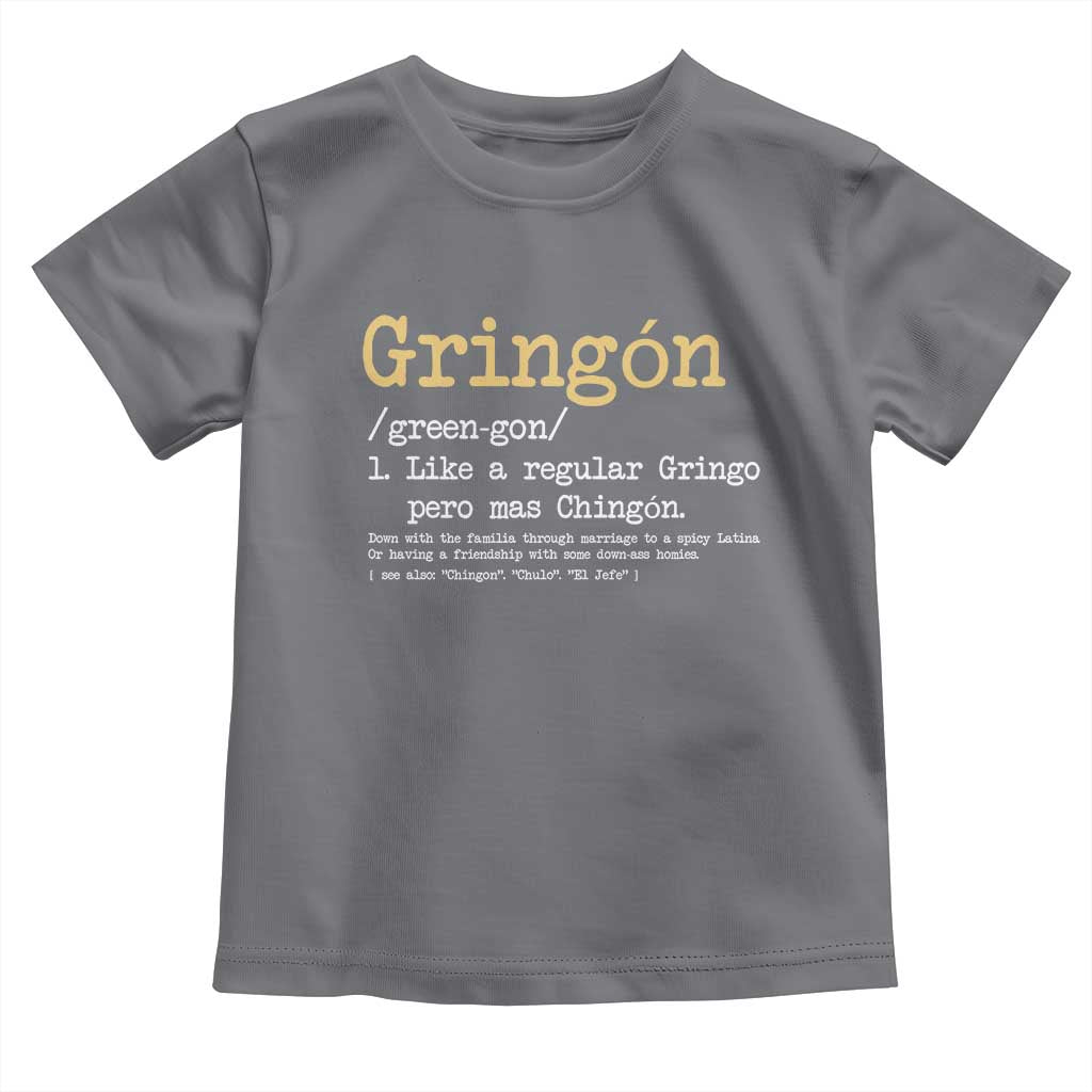 Gringon Green-gon Like A Regular Gringo Pero Mas Chingon Toddler T Shirt Mexican Mexico Pride