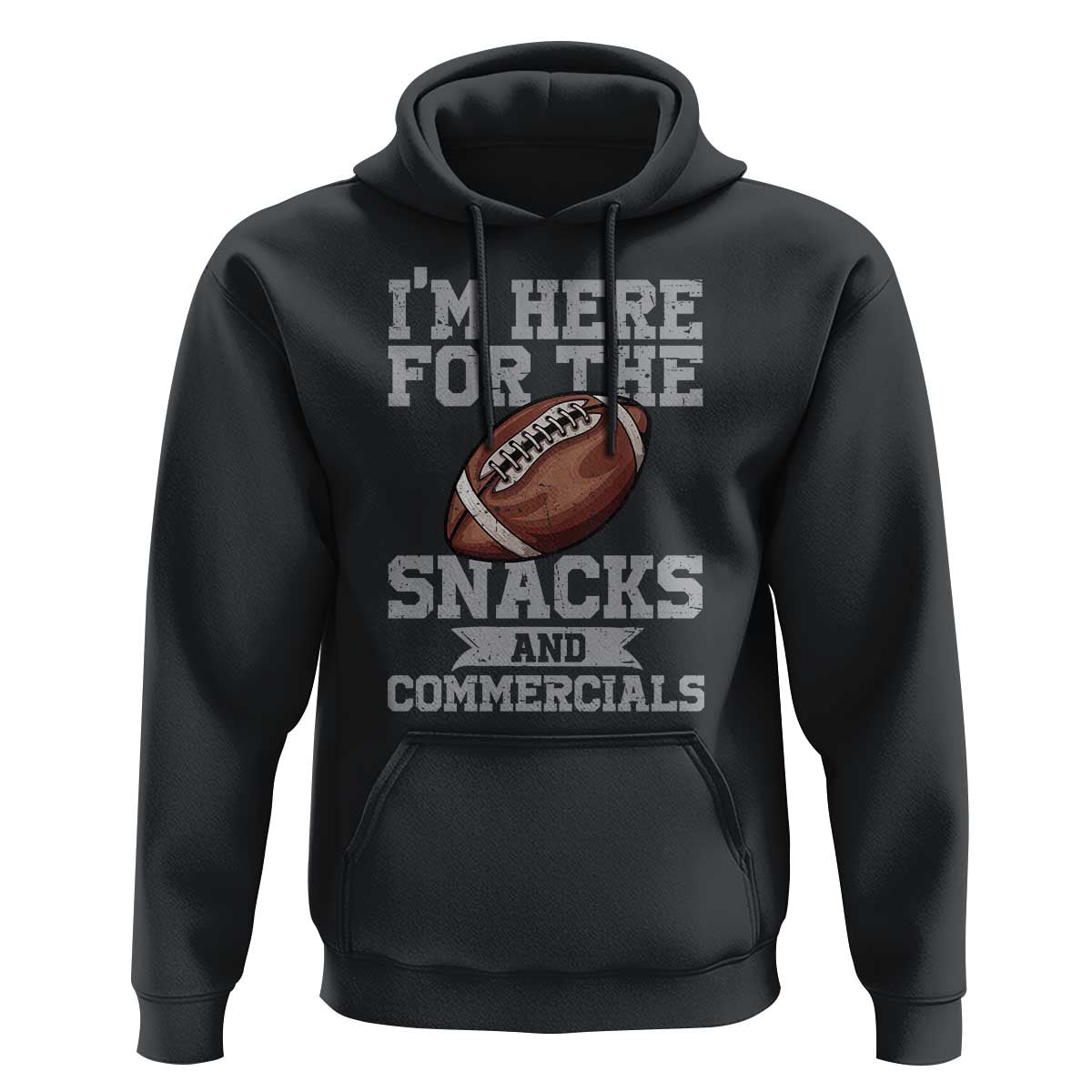 Funny Football Bowl Gift Hoodie I'm Just Here For The Snacks And Commercials Halftime Show