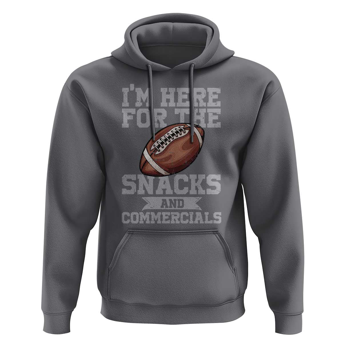 Funny Football Bowl Gift Hoodie I'm Just Here For The Snacks And Commercials Halftime Show
