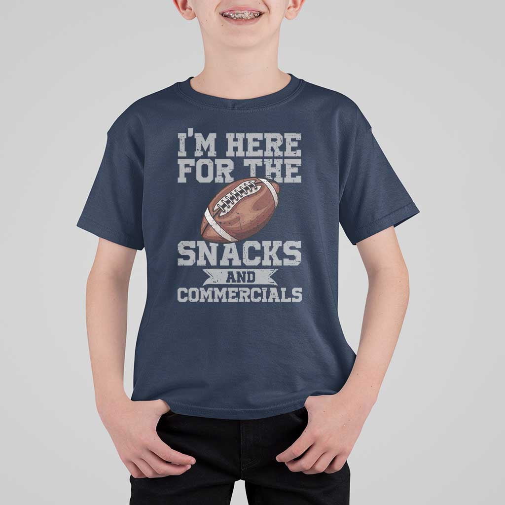 Funny Football Bowl Gift T Shirt For Kid I'm Just Here For The Snacks And Commercials Halftime Show