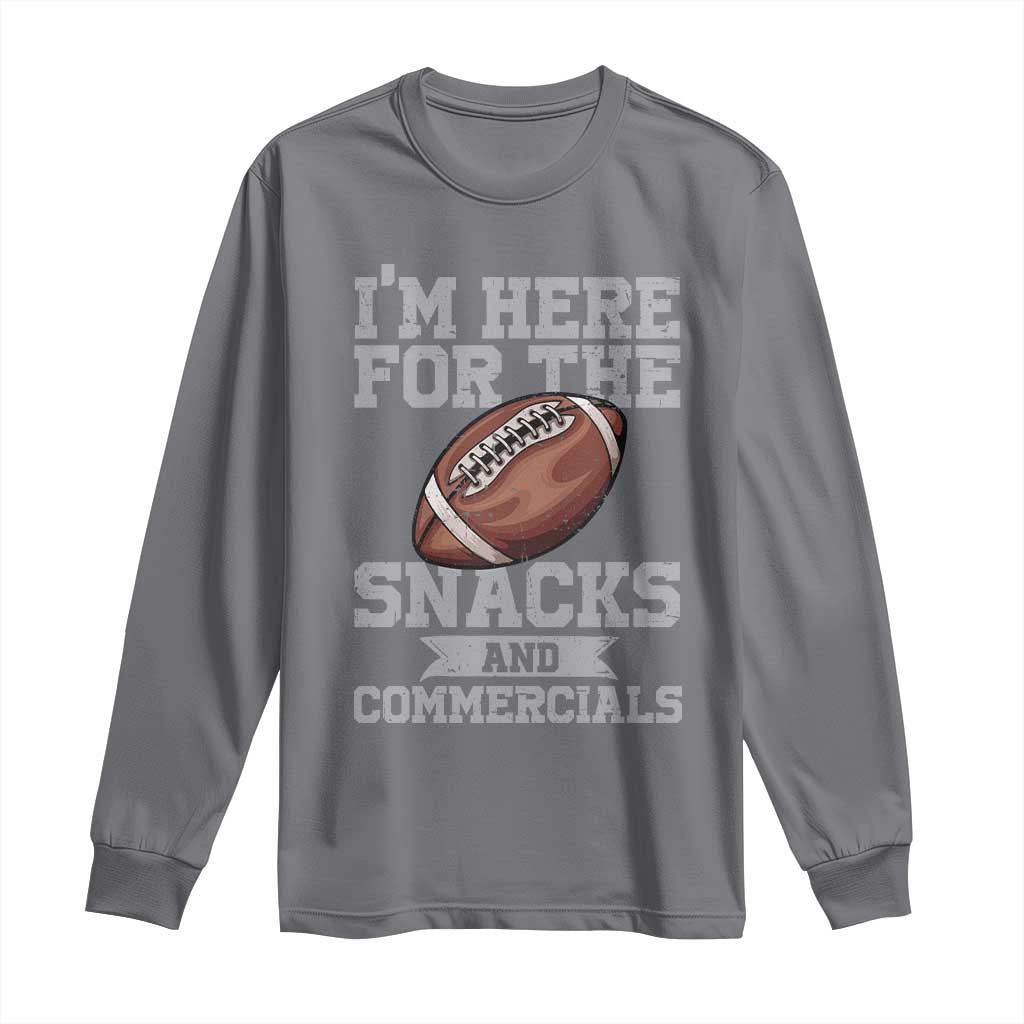 Funny Football Long Sleeve Shirt I'm Just Here For The Snacks And Commercials Halftime Show