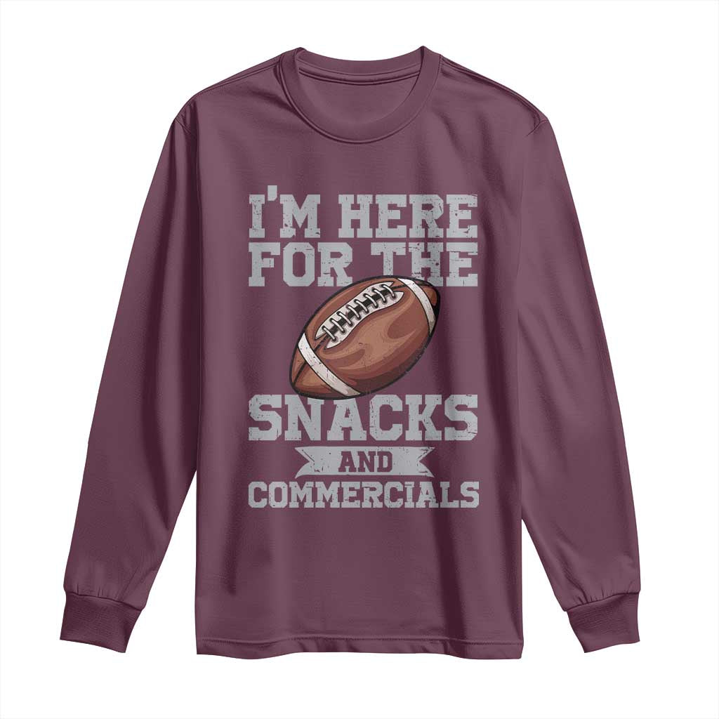 Funny Football Long Sleeve Shirt I'm Just Here For The Snacks And Commercials Halftime Show