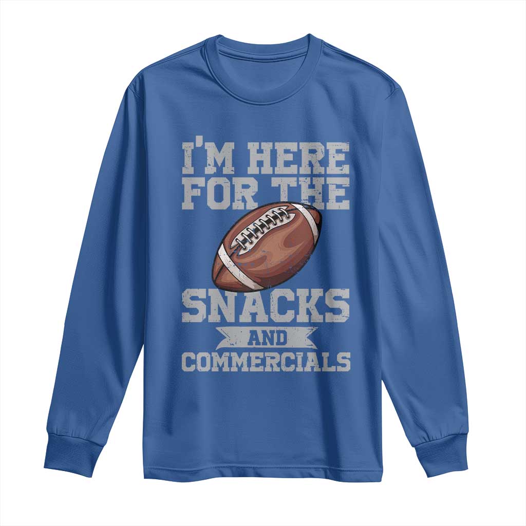 Funny Football Long Sleeve Shirt I'm Just Here For The Snacks And Commercials Halftime Show