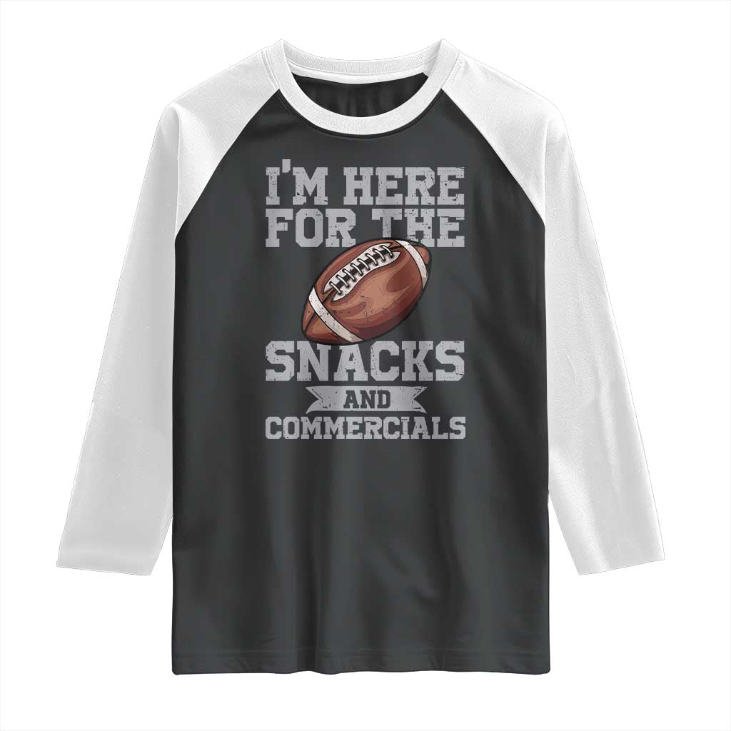 Funny Football Raglan Shirt I'm Just Here For The Snacks And Commercials Halftime Show