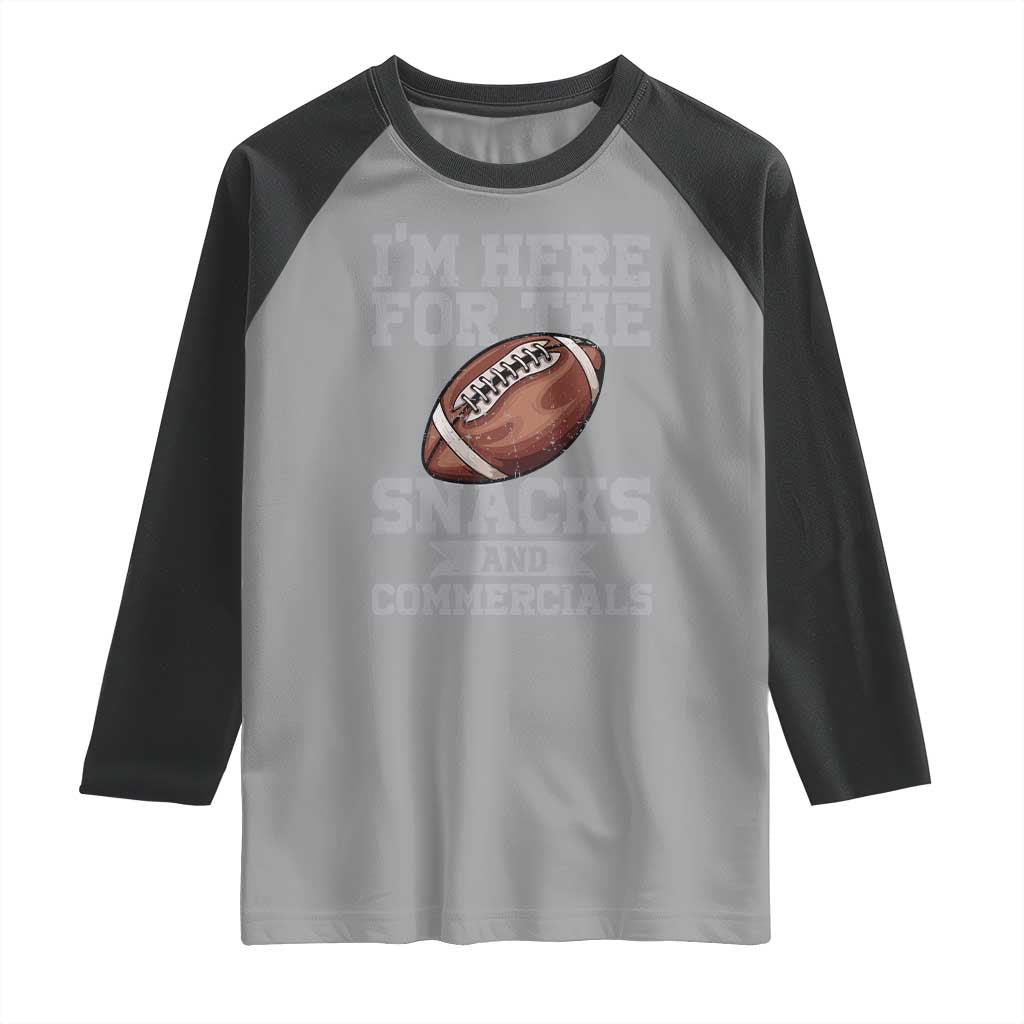 Funny Football Raglan Shirt I'm Just Here For The Snacks And Commercials Halftime Show