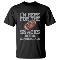 Funny Football Bowl Gift T Shirt I'm Just Here For The Snacks And Commercials Halftime Show