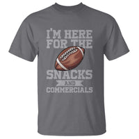 Funny Football Bowl Gift T Shirt I'm Just Here For The Snacks And Commercials Halftime Show