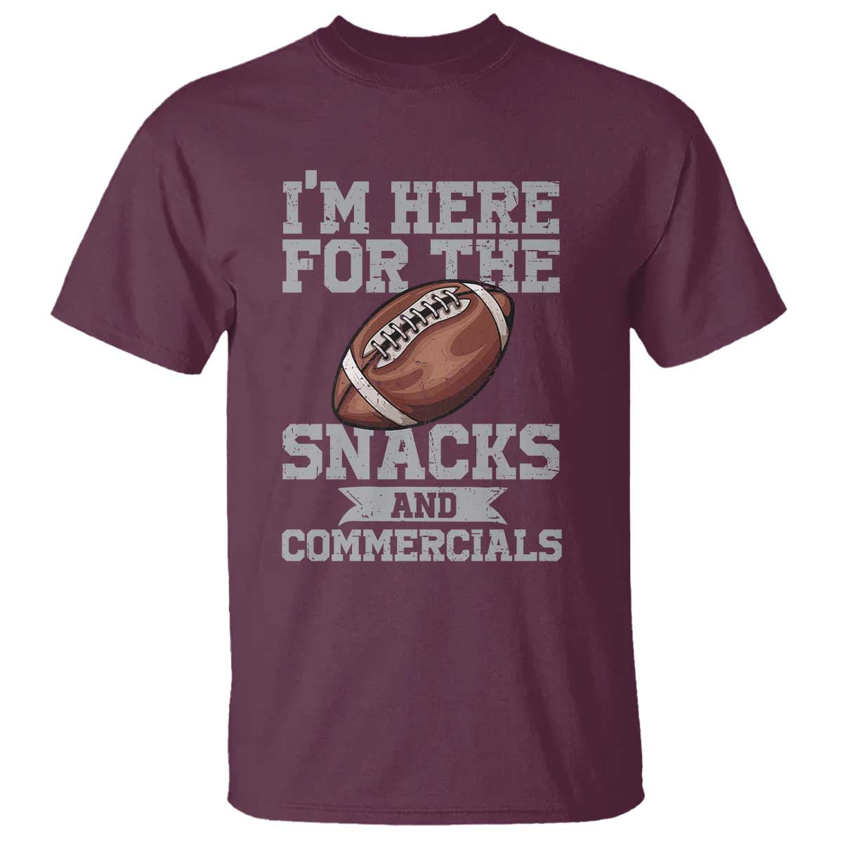 Funny Football Bowl Gift T Shirt I'm Just Here For The Snacks And Commercials Halftime Show