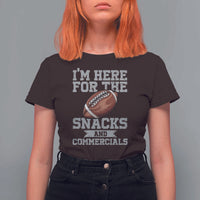 Funny Football Bowl Gift T Shirt For Women I'm Just Here For The Snacks And Commercials Halftime Show
