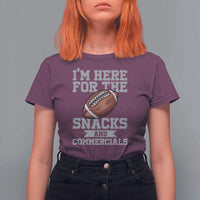 Funny Football Bowl Gift T Shirt For Women I'm Just Here For The Snacks And Commercials Halftime Show