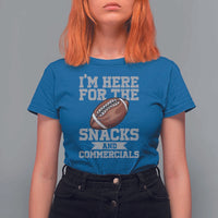 Funny Football Bowl Gift T Shirt For Women I'm Just Here For The Snacks And Commercials Halftime Show