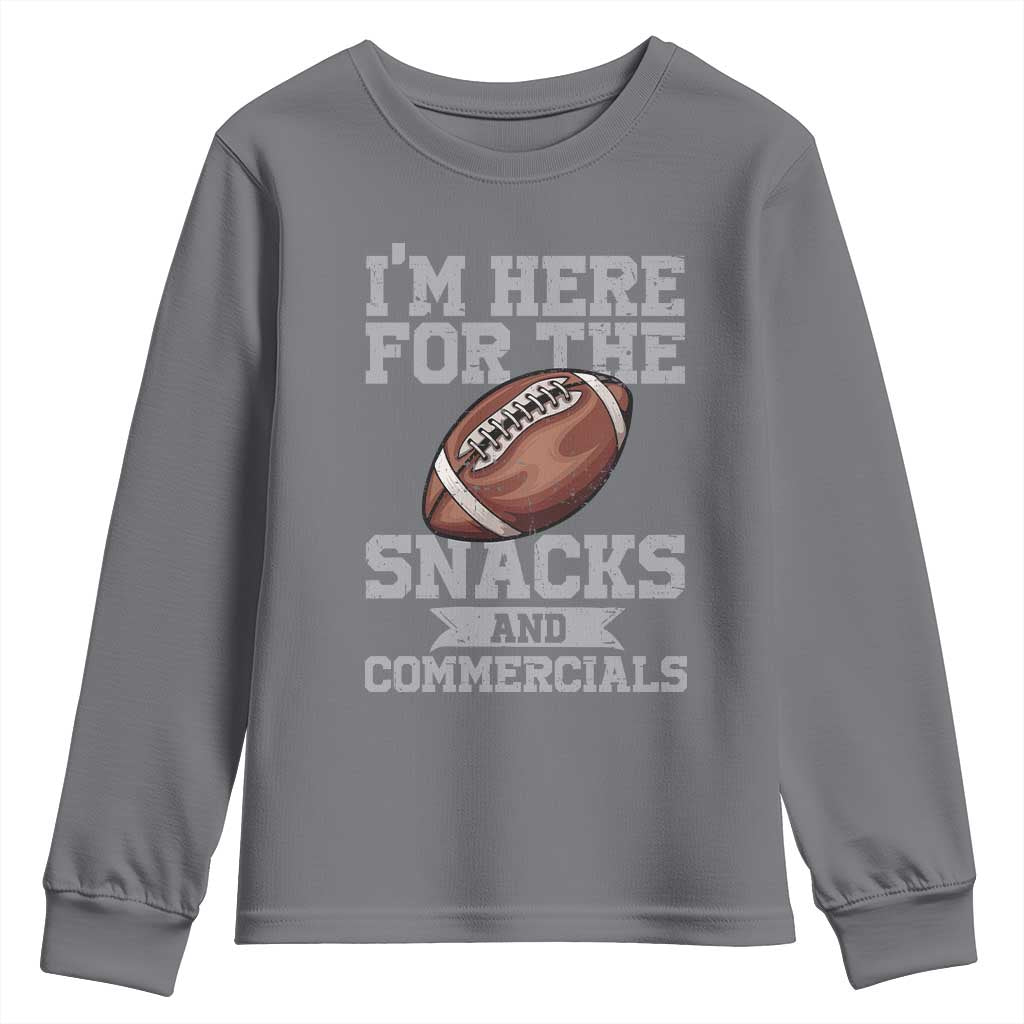 Funny Football Youth Sweatshirt I'm Just Here For The Snacks And Commercials Halftime Show