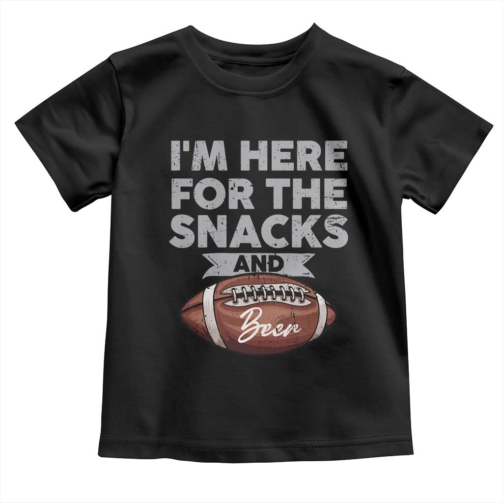 Funny Football Toddler T Shirt I'm Just Here For The Snacks And Beer