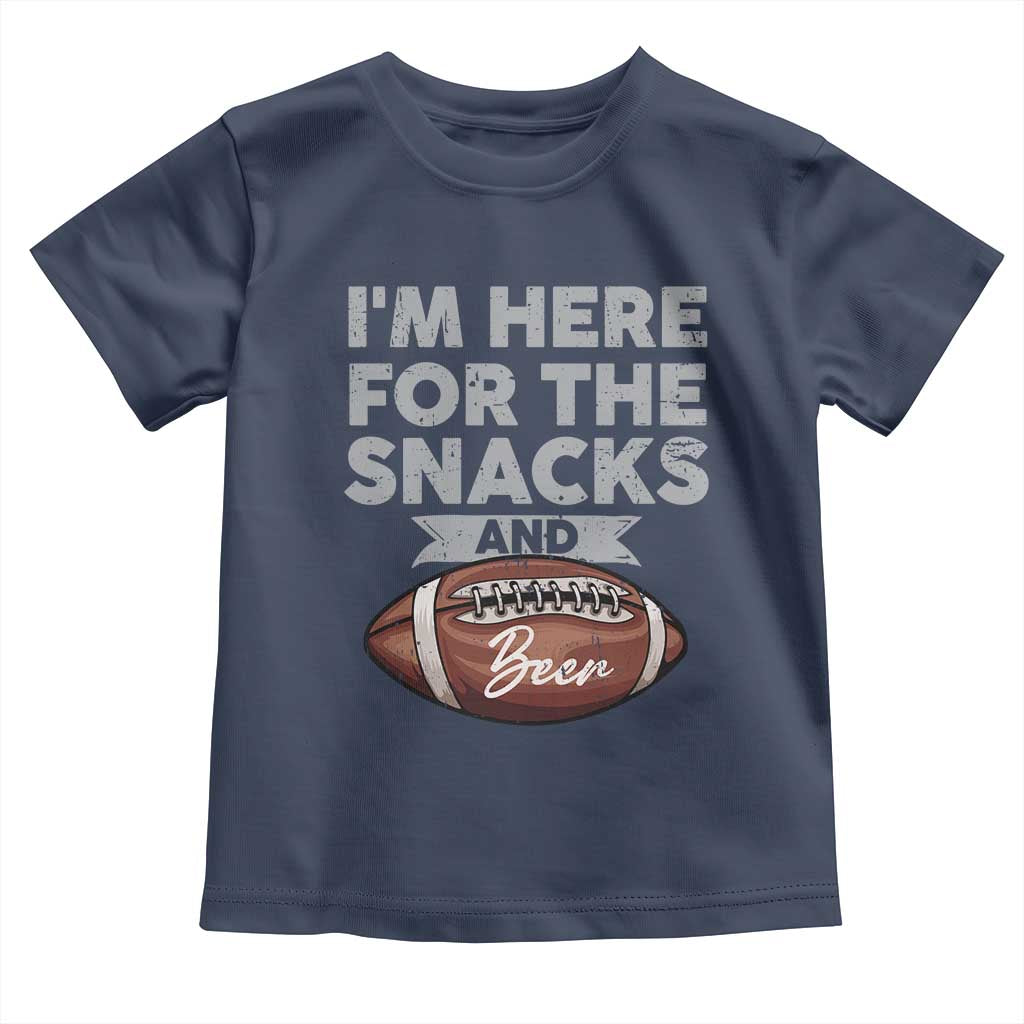 Funny Football Toddler T Shirt I'm Just Here For The Snacks And Beer